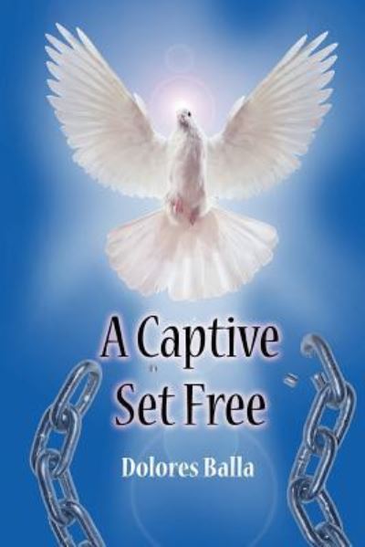 Cover for Dolores Balla · A Captive Set Free (Paperback Book) (2011)