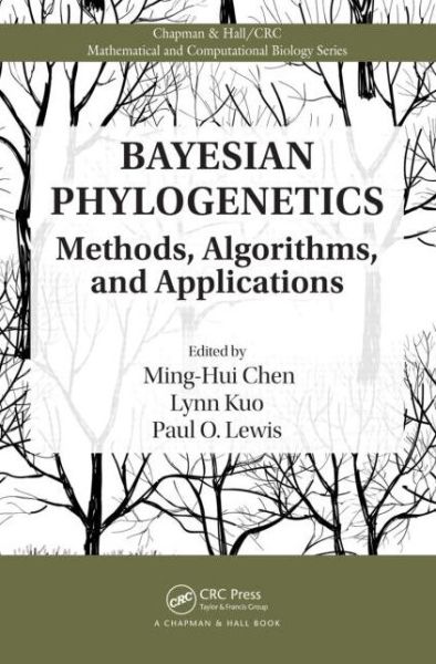 Bayesian Phylogenetics: Methods, Algorithms, and Applications - Chapman & Hall / CRC Computational Biology Series - Ming-hui Chen - Livros - Taylor & Francis Inc - 9781466500792 - 27 de maio de 2014