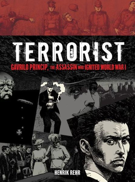 Cover for Henrik Rehr · Terrorist: Gavrilo Princip, the Assassin Who Ignited World War I (Fiction - Young Adult) (Inbunden Bok) (2015)