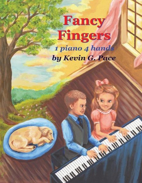 Cover for Kevin G Pace · Fancy Fingers: One Piano, Four Hands (Taschenbuch) (2012)