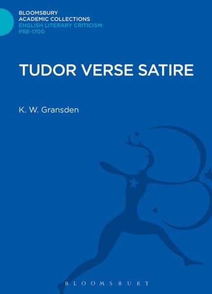Cover for K W Gransden · Tudor Verse Satire - Bloomsbury Academic Collections: English Literary Criticism (Innbunden bok) (2013)