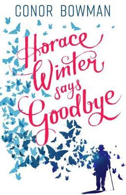 Horace Winter Says Goodbye - Conor Bowman - Książki - Hachette Books Ireland - 9781473641792 - 1 lutego 2018