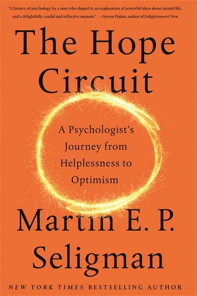 Cover for Martin Seligman · The Hope Circuit: A Psychologist's Journey from Helplessness to Optimism (Hardcover Book) (2018)