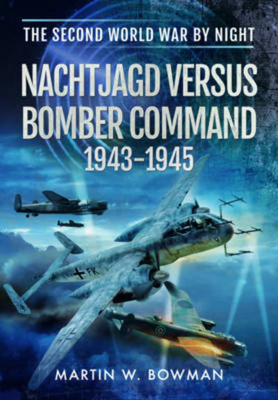 Cover for Martin Bowman · German Night Fighters Versus Bomber Command 1943 - 1945 (Hardcover Book) (2016)