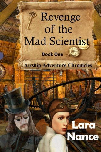 Cover for Lara Nance · Revenge of the Mad Scientist: Book One: Airship Adventure Chronicles (Volume 1) (Paperback Book) (2012)