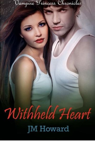 Cover for Jm Howard · Withheld Heart: Vampire Princess Chronicles (Paperback Bog) (2012)