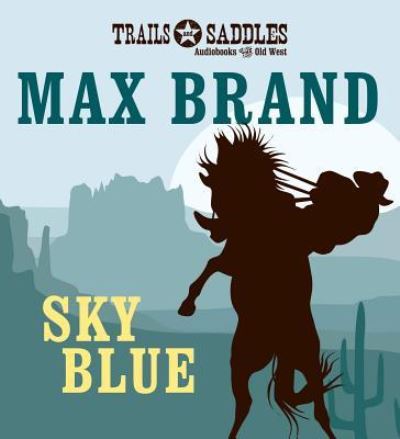 Sky Blue - Max Brand - Audiobook - Trails & Saddles - 9781480539792 - 1 kwietnia 2014