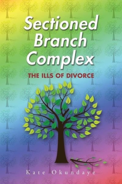 Cover for Kate Okundaye · Sectioned Branch Complex: the Ills of Divorce (Paperback Book) (2014)