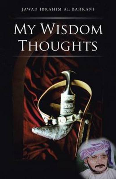 Cover for Jawad Ibrahim Al Bahrani · My Wisdom Thoughts (Paperback Book) (2015)