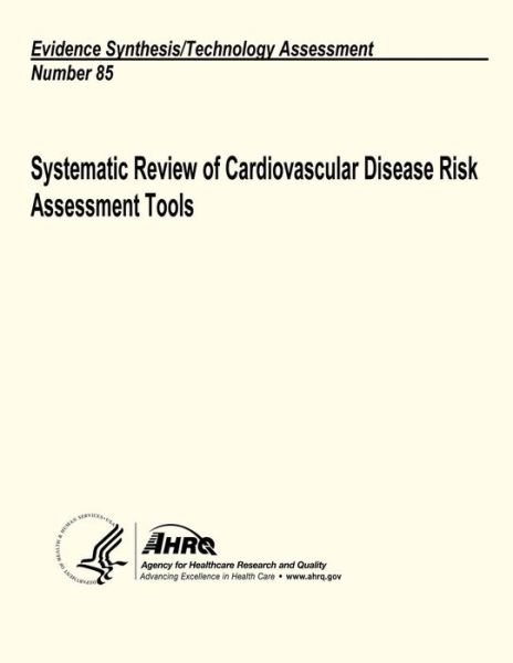 Cover for U S Department of Heal Human Services · Systematic Review of Cardiovascular Disease Risk Assessment Tools: Evidence Synthesis / Technology Assessment Number 85 (Paperback Book) (2013)