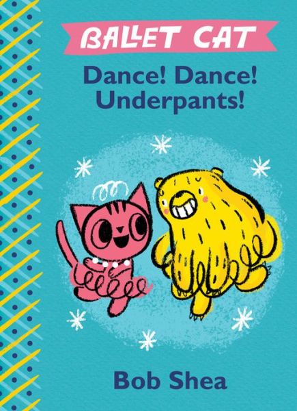 Ballet Cat: Dance! Dance! Underpants! - Bob Shea - Książki - Hyperion - 9781484713792 - 2 lutego 2016