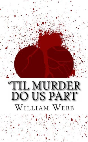 Cover for William Webb · 'til Murder Do Us Part: 15 Couples Who Killed (Volume 3) (Paperback Book) (2013)