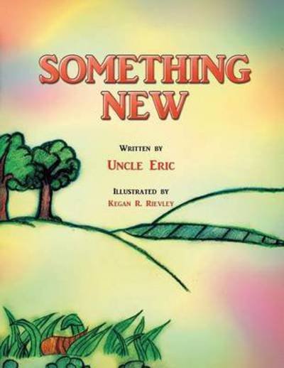 Something New - Uncle Eric - Books - Xlibris Corporation - 9781493186792 - March 20, 2014