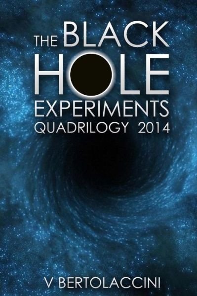Cover for V Bertolaccini · The Black Hole Experiments Quadrilogy (Taschenbuch) (2014)