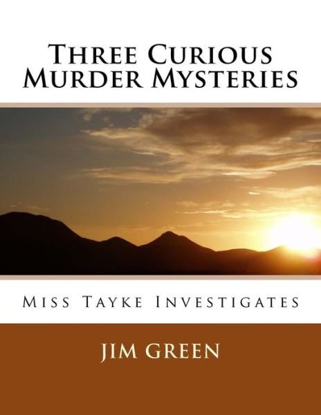 Cover for Jim Green · Three Curious Murder Mysteries: Miss Tayke Investigates (Paperback Book) (2014)