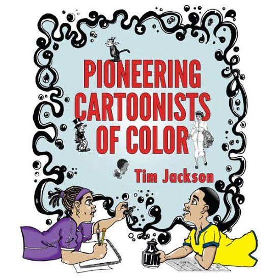 Cover for Tim Jackson · Pioneering cartoonists of color (Book) (2016)