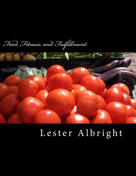 Cover for Lester Albright · Food, Fitness, and Fulfillment (Paperback Book) (2014)