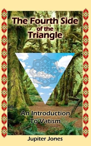 Cover for Jupiter Jones · The Fourth Side of the Triangle: an Introduction to Vatism (Paperback Bog) (2014)