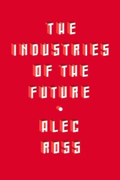 Cover for Alec Ross · Industries of the Future (Paperback Book) (2016)