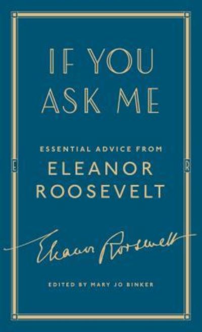 Cover for Eleanor Roosevelt · If You Ask Me: Essential Advice from Eleanor Roosevelt (Hardcover Book) (2018)