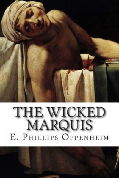 Cover for E. Phillips Oppenheim · The Wicked Marquis (Paperback Book) (2014)