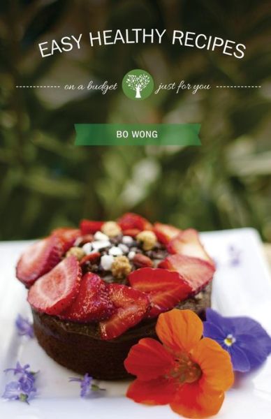 Cover for Bo Wong · Easy Healthy Recipes: on a Budget (Paperback Book) (2014)