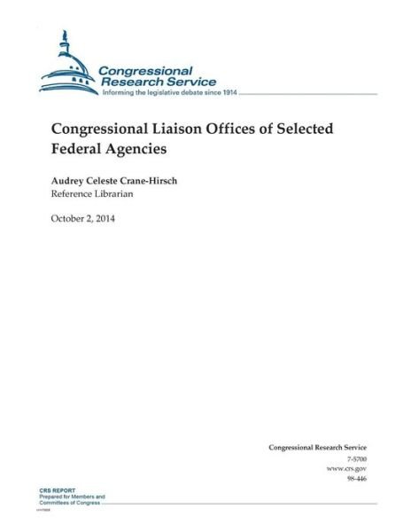 Congressional Liaison Offices of Selected Federal Agencies - Congressional Research Service - Books - Createspace - 9781502776792 - October 2, 2014