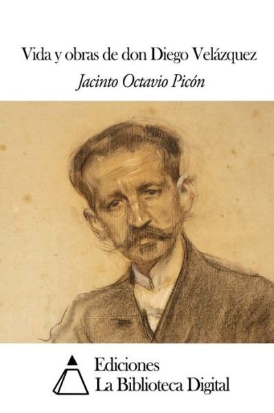 Cover for Jacinto Octavio Picon · Vida Y Obras De Don Diego Velazquez (Paperback Book) (2014)