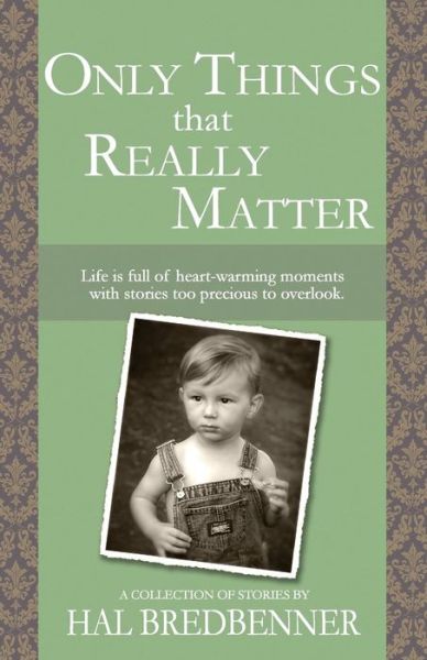 Cover for Hal Bredbenner · Only Things That Really Matter (Pocketbok) (2015)