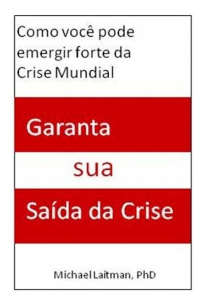 Cover for Michael Laitman · Garanta Sua Saida Da Crise: Como Voce Pode Sair Forte Da Crise Mundial (Paperback Book) (2015)