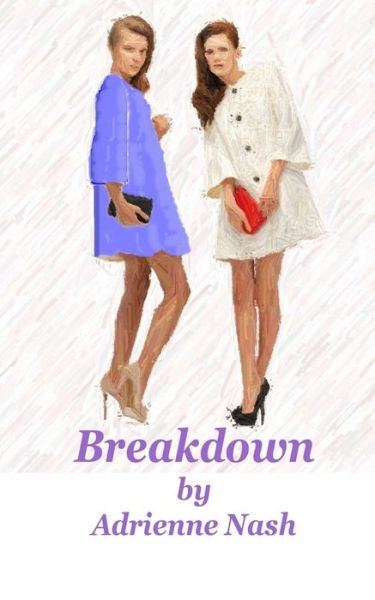 Breakdown: Alexander Becomes Zandra - Miss Adrienne Nash - Kirjat - Createspace - 9781511970792 - tiistai 28. huhtikuuta 2015