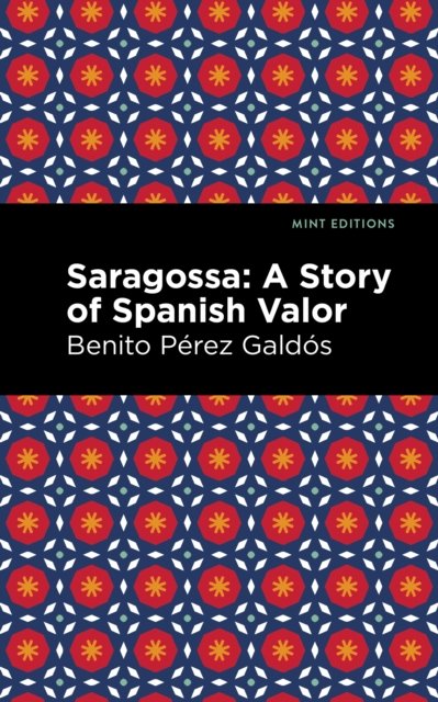 Cover for Benito Perez Galdos · Saragossa: A Story of Spanish Valor - Mint Editions (Hardcover Book) (2022)
