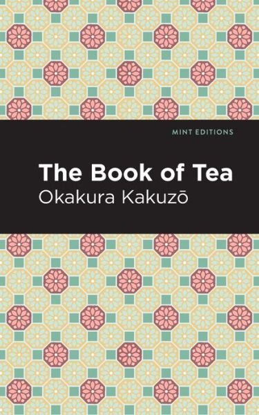 Cover for Okakura Kakuzo · The Book of Tea - Mint Editions (Paperback Bog) (2021)