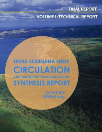 Cover for U S Department of the Interior · Texas-louisiana Shelf Circulation and Transport Processes Study: Synthesis Report Volume 1: Technical Report (Paperback Book) (2015)