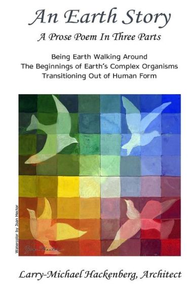 Cover for Larry-michael Hackenberg · An Earth Story: What It Feels Like Being Earth Walking Around. the Beginnings of Earth's Complex Organisms. Transitioning out of Human (Paperback Book) (2015)