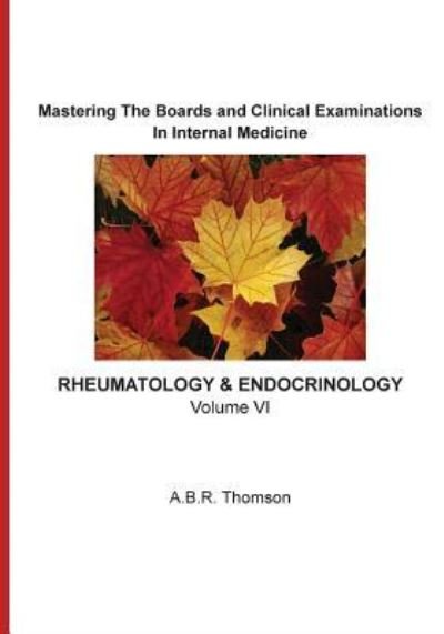 Cover for Dr A B R Thomson · Mastering The Boards and Clinical Examinations In Internal Medicine - Rheumatology and Endocrinology (Pocketbok) (2016)