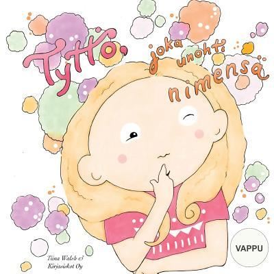Cover for Tiina Walsh · Tyttoe, joka unohti nimensa VAPPU (Paperback Book) (2016)