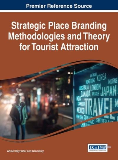 Cover for Ahmet Bayraktar · Strategic Place Branding Methodologies and Theory for Tourist Attraction (Gebundenes Buch) (2016)