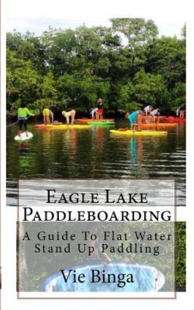 Cover for Vie Binga · Eagle Lake Paddleboarding (Pocketbok) (2016)