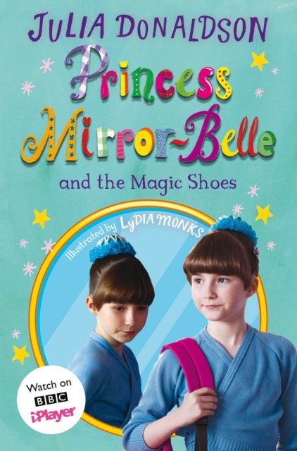 Cover for Julia Donaldson · Princess Mirror-Belle and the Magic Shoes: TV tie-in - Princess Mirror-Belle (Paperback Bog) (2022)