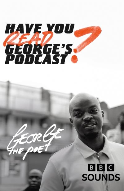 George the Poet · Have You Read George’s Podcast? (Hardcover Book) (2022)