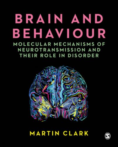 Cover for Martin Clark · Brain and Behaviour: Molecular Mechanisms of Neurotransmission and their Role in Disorder (Paperback Book) (2022)