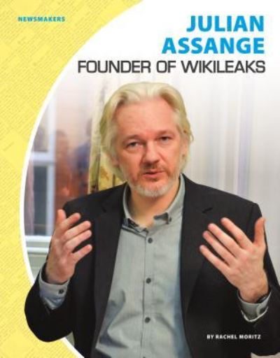 Julian Assange - Rachel Moritz - Books - ABDO Publishing Co - 9781532111792 - September 1, 2017