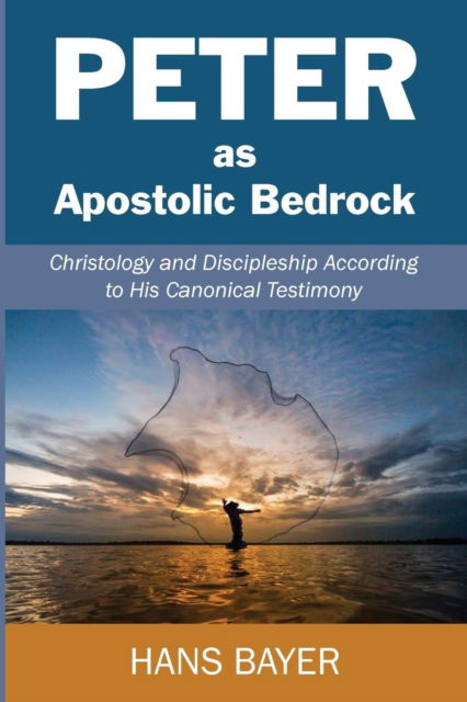 Cover for Hans Bayer · Peter as Apostolic Bedrock: Christology and Discipleship According to His Canonical Testimony (Paperback Book) (2019)