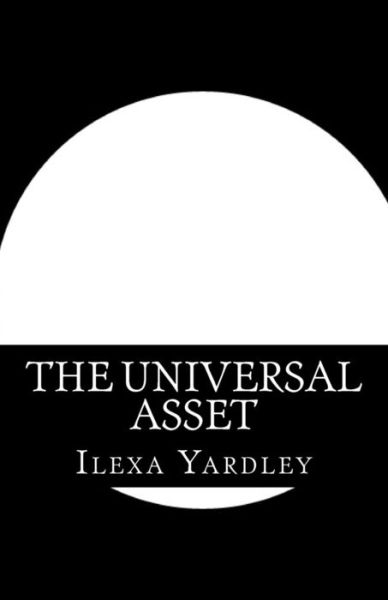 Cover for Ilexa Yardley · The Universal Asset (Paperback Book) (2016)