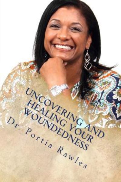 Cover for Portia Rawles · Uncovering and Healing Your Woundedness (Paperback Book) (2016)