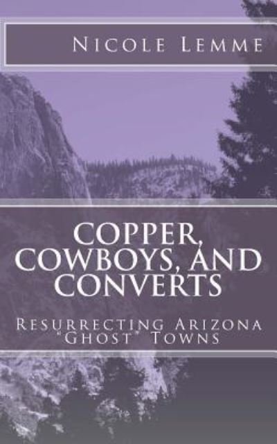 Nicole Lemme · Copper, Cowboys, and Converts (Paperback Book) (2016)