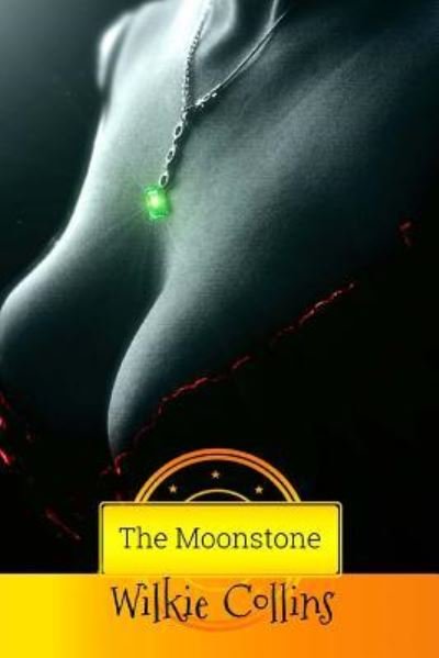 The Moonstone - Wilkie Collins - Livros - Createspace Independent Publishing Platf - 9781537509792 - 5 de setembro de 2016