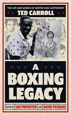 Cover for Ian Phimister · A Boxing Legacy: The Life and Works of Writer and Cartoonist Ted Carroll (Hardcover Book) (2023)