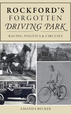 Cover for Amanda Becker · Rockford's Forgotten Driving Park (Hardcover Book) (2019)